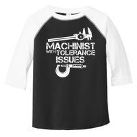 Machinist With Tolerance Issues.Machinist Funny Toddler Fine Jersey T-Shirt
