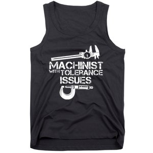 Machinist With Tolerance Issues.Machinist Funny Tank Top