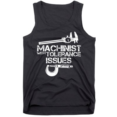 Machinist With Tolerance Issues.Machinist Funny Tank Top