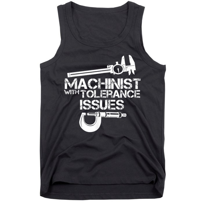 Machinist With Tolerance Issues.Machinist Funny Tank Top