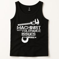 Machinist With Tolerance Issues.Machinist Funny Tank Top