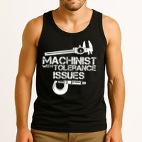 Machinist With Tolerance Issues.Machinist Funny Tank Top