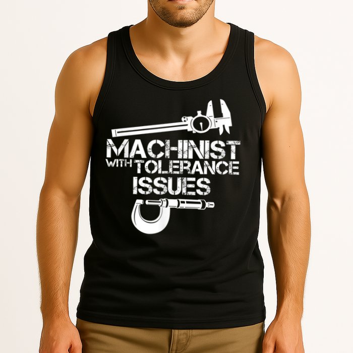 Machinist With Tolerance Issues.Machinist Funny Tank Top