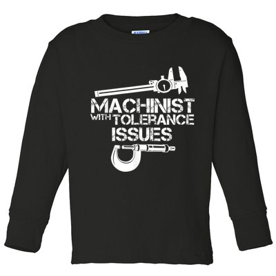 Machinist With Tolerance Issues.Machinist Funny Toddler Long Sleeve Shirt