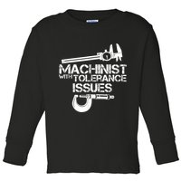 Machinist With Tolerance Issues.Machinist Funny Toddler Long Sleeve Shirt