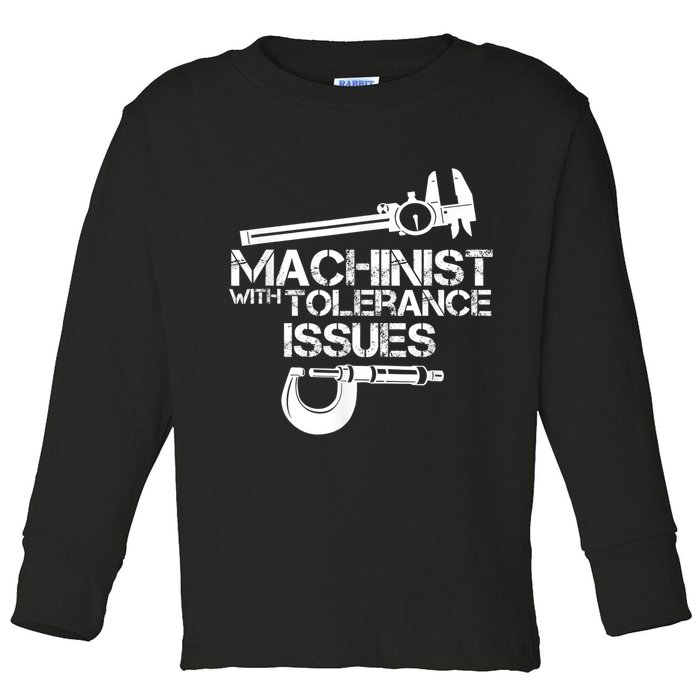 Machinist With Tolerance Issues.Machinist Funny Toddler Long Sleeve Shirt