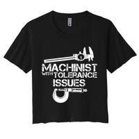 Machinist With Tolerance Issues.Machinist Funny Crop Top
