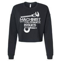 Machinist With Tolerance Issues.Machinist Funny Cropped Pullover Crew