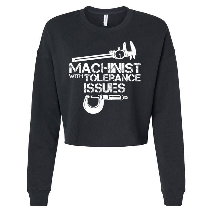 Machinist With Tolerance Issues.Machinist Funny Cropped Pullover Crew