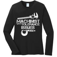 Machinist With Tolerance Issues.Machinist Funny Ladies Long Sleeve Shirt