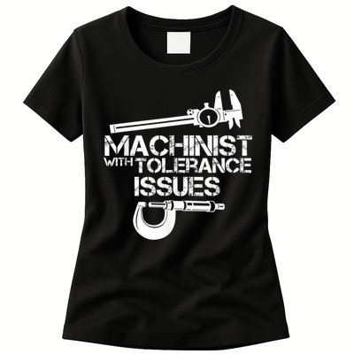 Machinist With Tolerance Issues.Machinist Funny Womens T-Shirt