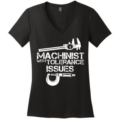 Machinist With Tolerance Issues.Machinist Funny Women's V-Neck T-Shirt