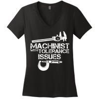 Machinist With Tolerance Issues.Machinist Funny Women's V-Neck T-Shirt