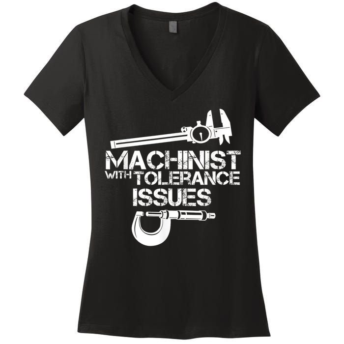 Machinist With Tolerance Issues.Machinist Funny Women's V-Neck T-Shirt