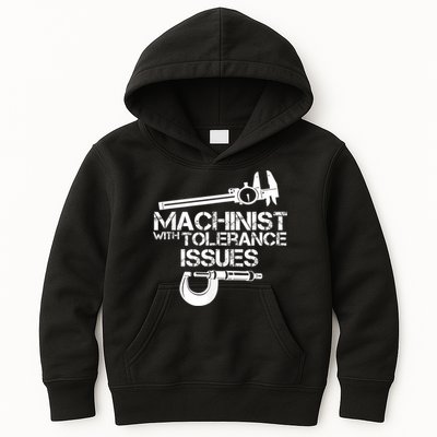 Machinist With Tolerance Issues.Machinist Funny Kids Hoodie