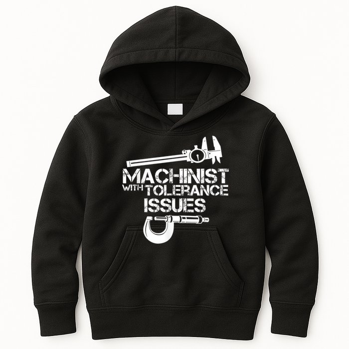 Machinist With Tolerance Issues.Machinist Funny Kids Hoodie