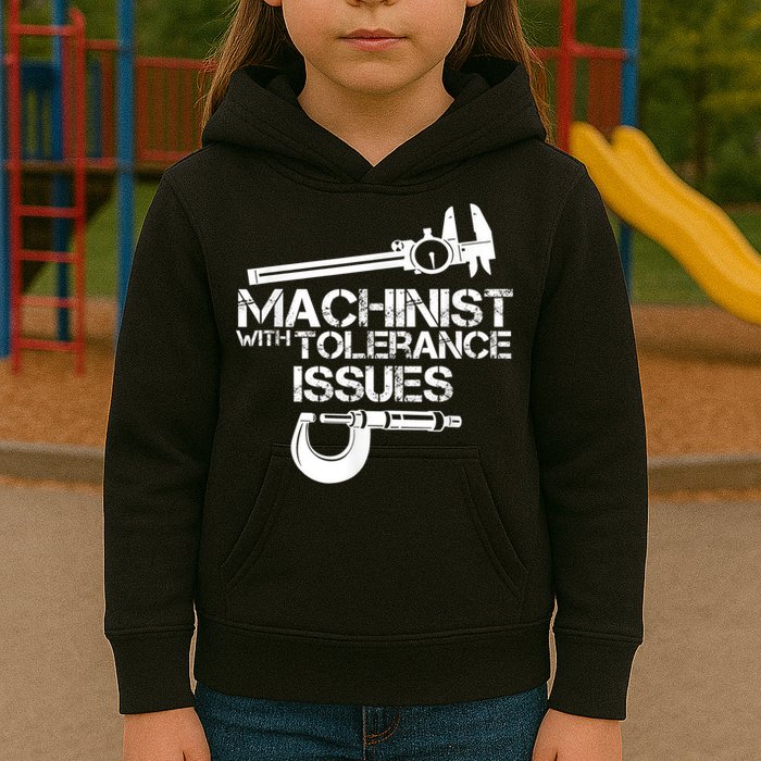 Machinist With Tolerance Issues.Machinist Funny Kids Hoodie