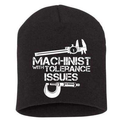 Machinist With Tolerance Issues.Machinist Funny Short Acrylic Beanie