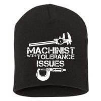 Machinist With Tolerance Issues.Machinist Funny Short Acrylic Beanie