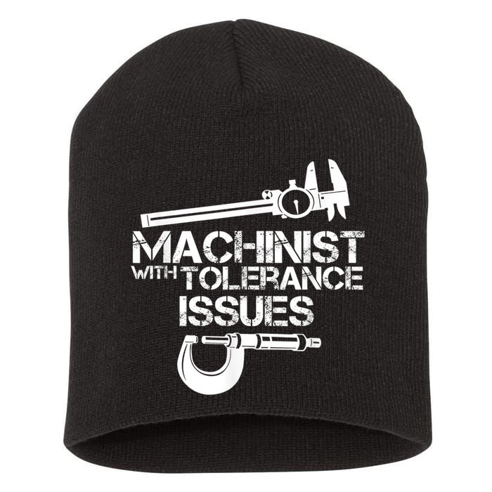 Machinist With Tolerance Issues.Machinist Funny Short Acrylic Beanie