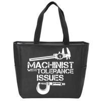 Machinist With Tolerance Issues.Machinist Funny Zip Tote Bag