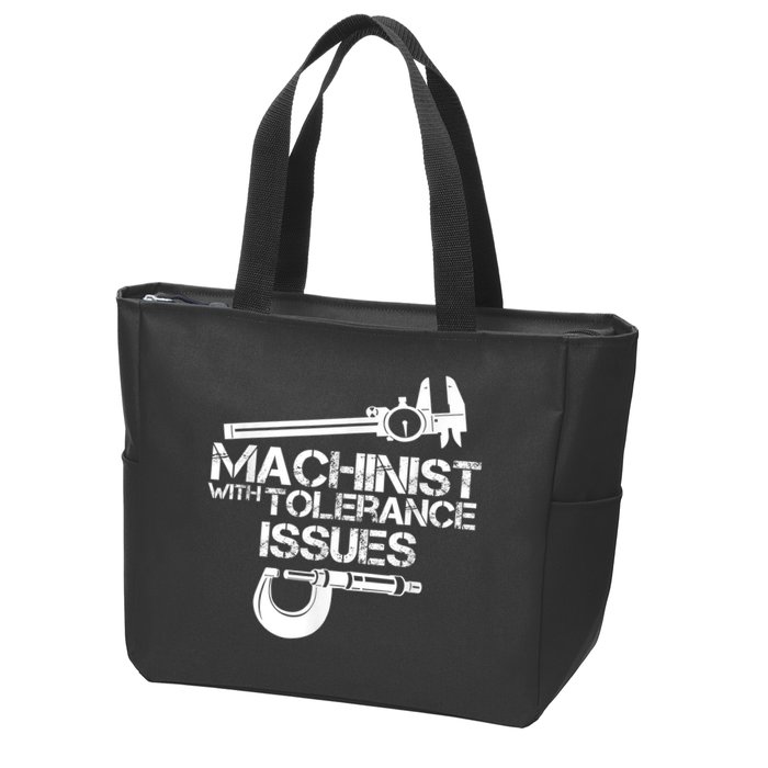 Machinist With Tolerance Issues.Machinist Funny Zip Tote Bag