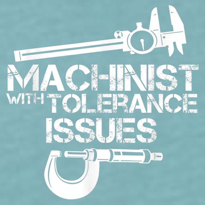 Machinist With Tolerance Issues.Machinist Funny Sueded Cloud Jersey T-Shirt