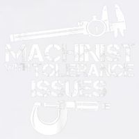 Machinist With Tolerance Issues.Machinist Funny Garment-Dyed Sweatshirt