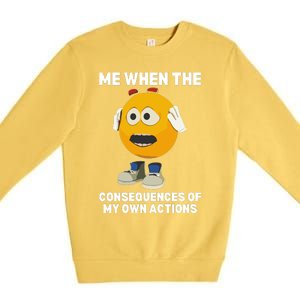 Me When The Consequences Of My Own Actions Funny Emoji Premium Crewneck Sweatshirt