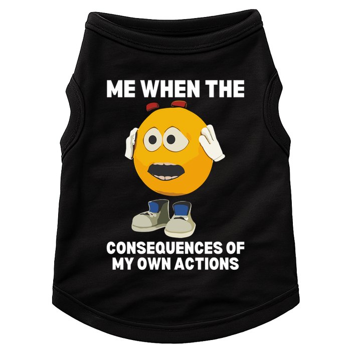 Me When The Consequences Of My Own Actions Funny Emoji Doggie Tank