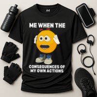Me When The Consequences Of My Own Actions Funny Emoji Performance Shirt