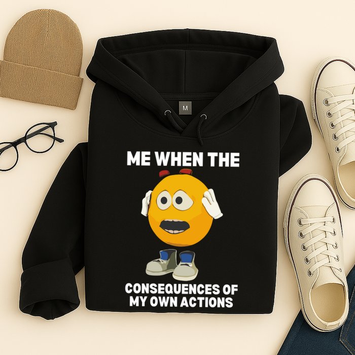 Me When The Consequences Of My Own Actions Funny Emoji Hoodie