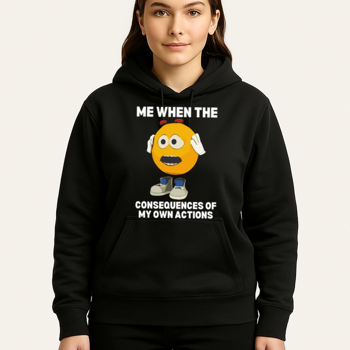 Me When The Consequences Of My Own Actions Funny Emoji Hoodie