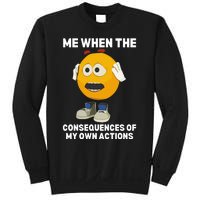 Me When The Consequences Of My Own Actions Funny Emoji Sweatshirt