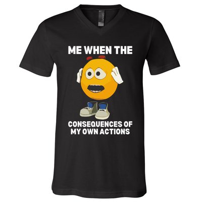 Me When The Consequences Of My Own Actions Funny Emoji V-Neck T-Shirt