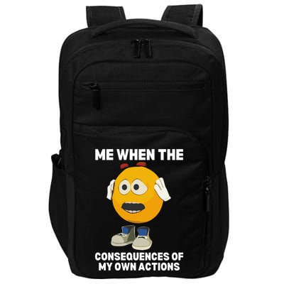 Me When The Consequences Of My Own Actions Funny Emoji Impact Tech Backpack
