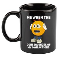 Me When The Consequences Of My Own Actions Funny Emoji 11oz C Handle Ceramic Mug