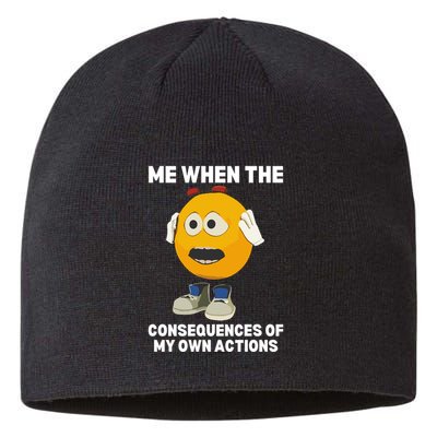 Me When The Consequences Of My Own Actions Funny Emoji Sustainable Beanie