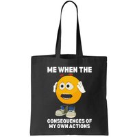 Me When The Consequences Of My Own Actions Funny Emoji Bag