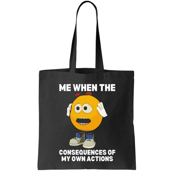 Me When The Consequences Of My Own Actions Funny Emoji Bag