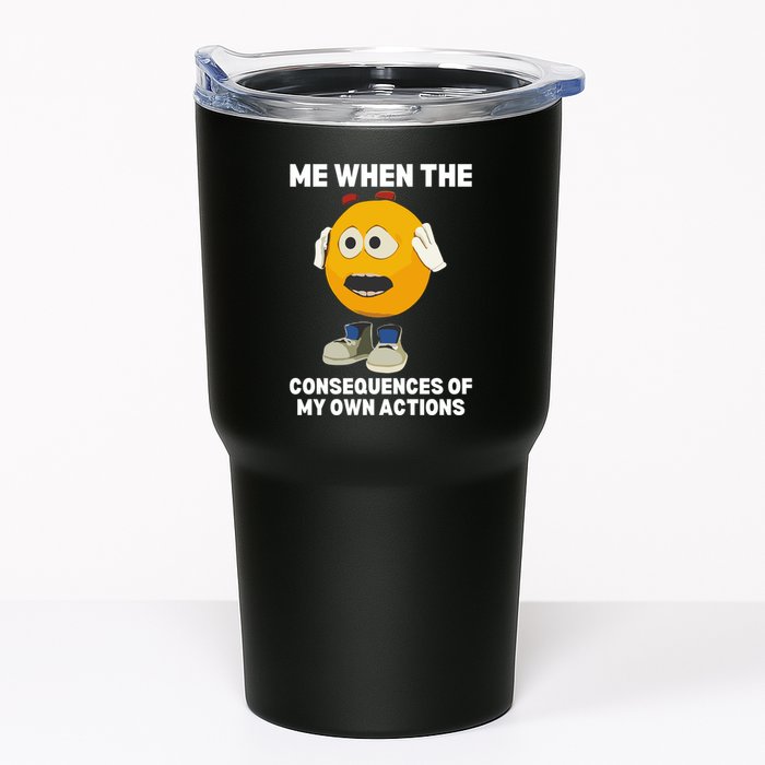 Me When The Consequences Of My Own Actions Funny Emoji Tumbler