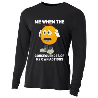 Me When The Consequences Of My Own Actions Funny Emoji Cooling Performance Long Sleeve Crew