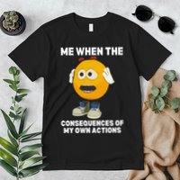 Me When The Consequences Of My Own Actions Funny Emoji Premium T-Shirt