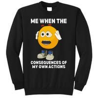 Me When The Consequences Of My Own Actions Funny Emoji Tall Sweatshirt