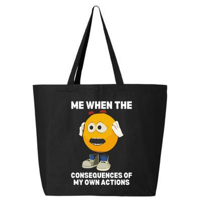 Me When The Consequences Of My Own Actions Funny Emoji 25L Jumbo Tote