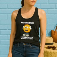 Me When The Consequences Of My Own Actions Funny Emoji Womens Tank Top