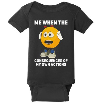 Me When The Consequences Of My Own Actions Funny Emoji Baby Bodysuit