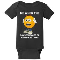 Me When The Consequences Of My Own Actions Funny Emoji Baby Bodysuit