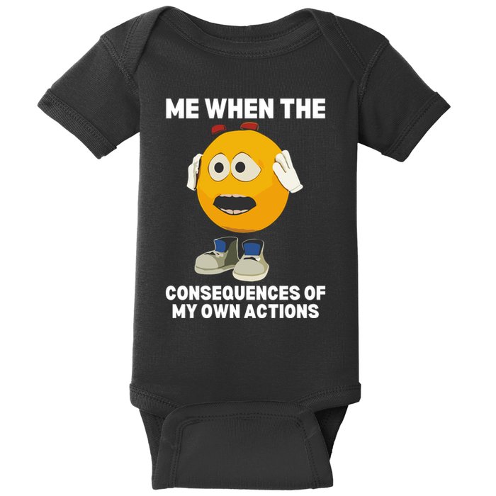 Me When The Consequences Of My Own Actions Funny Emoji Baby Bodysuit