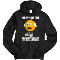 Me When The Consequences Of My Own Actions Funny Emoji Tie Dye Hoodie